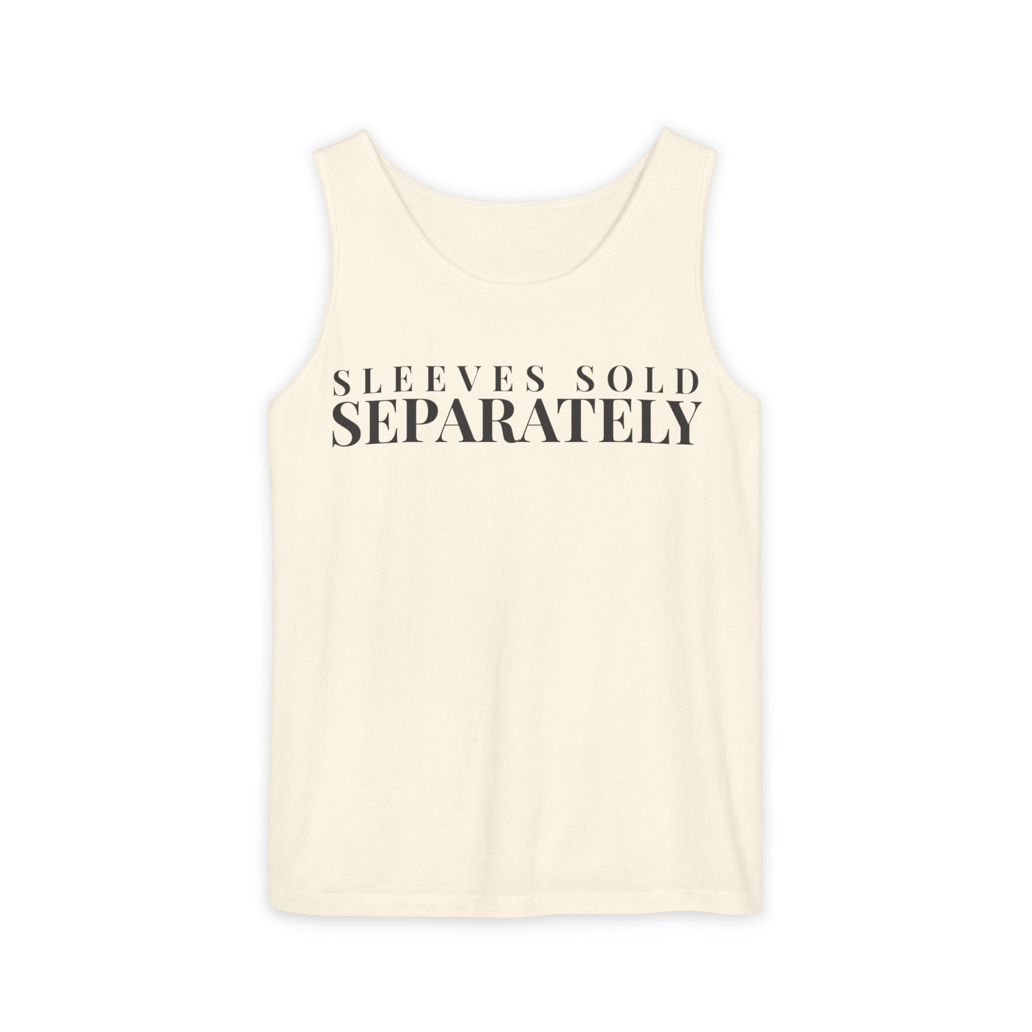 Sleeves Sold Separately Tank — Garment-Dyed Heavyweight Cotton