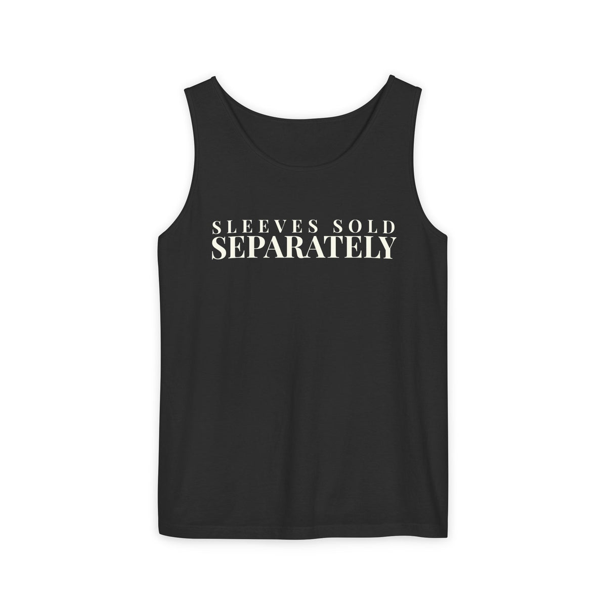 Sleeves Sold Separately Tank — Garment-Dyed Heavyweight Cotton