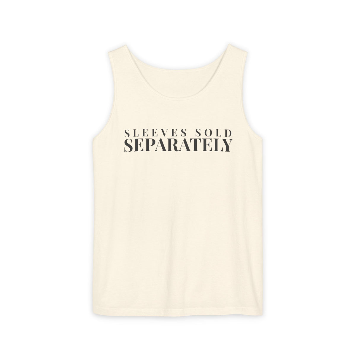 Sleeves Sold Separately Tank — Garment-Dyed Heavyweight Cotton